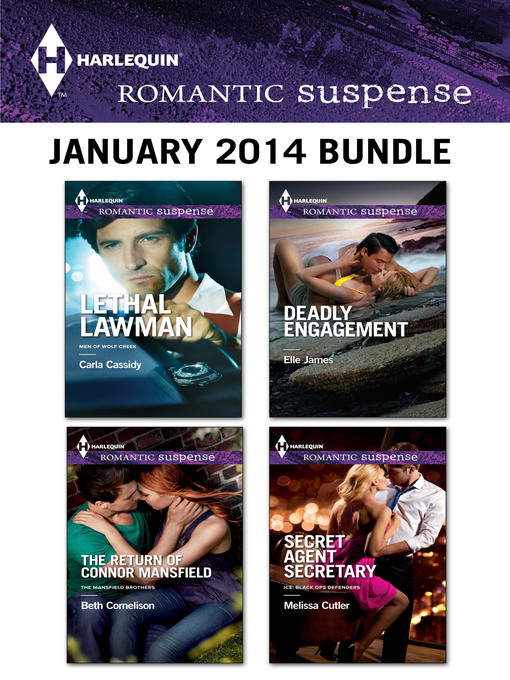 Title details for Harlequin Romantic Suspense January 2014 Bundle: Lethal Lawman\The Return of Connor Mansfield\Deadly Engagement\Secret Agent Secretary by Carla Cassidy - Available